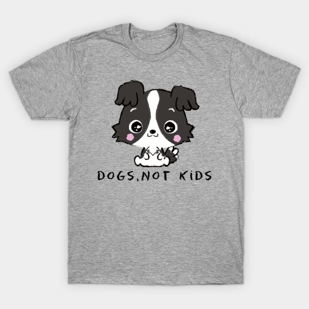 DOGS,NOT KIDS (CHILDFREE) T-Shirt by remerasnerds